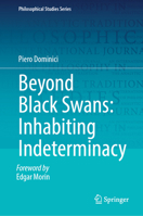Beyond Black Swans: Inhabiting Indeterminacy (Philosophical Studies Series, 160) 3032090288 Book Cover
