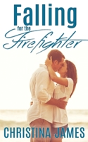 Falling for the Firefighter 1938799283 Book Cover