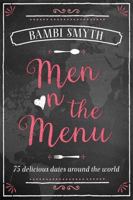 Men on the Menu: 75 Delicious Dates Around the World 1910536016 Book Cover