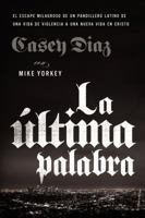 La última palabra: La salida milagrosa de un pandillero latino de una vida de violencia a una nueva vida en Cristo 0829769587 Book Cover