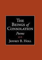 The Beings of Consolation: Poems 1452020612 Book Cover