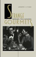 Strange Gourmets: Sophistication, Theory, and the Novel (Series Q) 0822320169 Book Cover