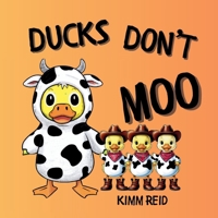 Ducks Don't Moo 1998532224 Book Cover