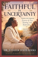 Faithful in Uncertainty: Finding God Through Seasons of Loss, Healing, and Restoration B0H2QWXF64 Book Cover
