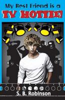 My Best Friend Is a TV Hottie 1499235062 Book Cover