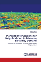 Planning Interventions for Neighborhood to Minimize Electricity Demand 6203410373 Book Cover