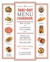 The Take-out Menu Cookbook: How to Cook In the Foods in You Love to Eat Out 0762431555 Book Cover