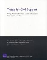Triage For Civil Support: Using Military Medical Assets To Respond To Terrorist Attacks 0833036610 Book Cover