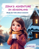 ZINA’S ADVENTURE IN SEASONLAND: Book for kids about seasons (Zina's Lands) B0DJZG4BLV Book Cover