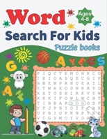 Word Search Puzzle Books For Kids Ages 4-8: Large Print Kids Word Search For Children, Boys and Girls Ages 4 to 8 Years, Fun Solved Clever Activity Bo B088Y1DNVL Book Cover
