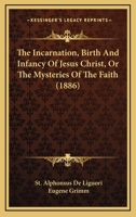 The Incarnation Birth and infancy of Jesus Christ 1499247761 Book Cover