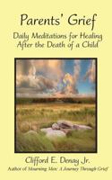 Parents' Grief: Daily Meditations for Healing After the Death of a Child 198389513X Book Cover