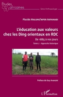 L'éducation aux valeurs chez les Ding orientaux en RDC Tome 2: De 1885 à nos jours Approche historique (Études Africaines) (French Edition) 2343164207 Book Cover