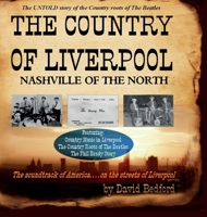 The Country of Liverpool: Nashville of the North 1838306218 Book Cover