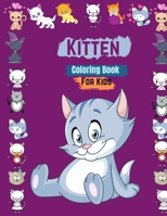 Kitten Coloring Book For Kids: Cute Cat Coloring Books for Kids. A Coloring Book for Kids Ages 4-8. Funny Kitten Coloring and Drawing Pages For Girls, Boys and More. Kitten Coloring Book For Toddlers. B08TQ4F413 Book Cover