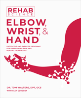 Rehab Science: Elbow: How to Overcome Pain and Heal from Injury 1628605219 Book Cover