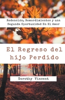 El Regreso del hijo Perdido: Redención, Remordimientos y una Segunda Oportunidad En El Amor B0CM5NGXLC Book Cover
