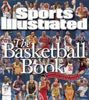 Sports Illustrated: The Basketball Book (Sports Illustrated) 1933821191 Book Cover