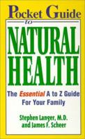 Pocket Guide To Natural Health: The Essential A to Z Guide for Your Family 1575666146 Book Cover