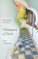 Glimpses of God: Seeing God in Our World B0GVN9SR5R Book Cover