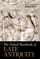 The Oxford Handbook of Late Antiquity (Oxford Handbooks) 0195336933 Book Cover