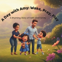 A Day With Amy: Wake, Pray, Play B0FV9ZDL4K Book Cover