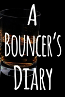 A Bouncer's Diary: The perfect funny gift for the security door man in your life - 119 page custom journal! 1699972028 Book Cover