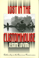 Lost in the Customhouse: Authorship in the American Renaissance 0877459223 Book Cover
