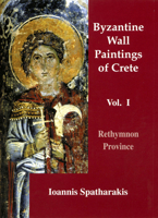 Byzantine Wall Paintings of Crete: Rethymnon Province Volume I 1899828036 Book Cover