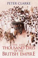 The Last Thousand Days of the British Empire: Churchill, Roosevelt, and the Birth of the Pax Americana 1596916761 Book Cover