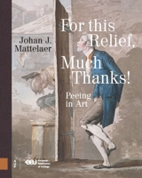 For This Relief, Much Thanks ...: Peeing in Art 9462987327 Book Cover