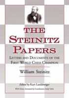 The Steinitz Papers: Letters and Documents of the First World Chess Champion 0786447044 Book Cover