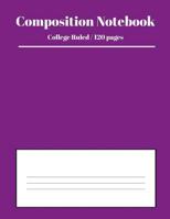 Composition Notebook : 120 Pages College Ruled Large Basic Notebook Suitable for Students, Teachers, at Home or in the Office - Simple Purple Cover 1717971113 Book Cover