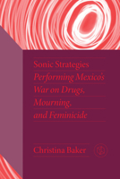 Sonic Strategies for Performing Modern Mexico 0826505996 Book Cover
