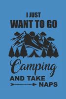 I Just Want to Go Camping and Take Naps: Camping Outdoor Notebook Camper dotted Notizbuch Planer 6x9 Punkteraster dot grid 1072934337 Book Cover