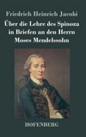 Über die Lehre des Spinoza in Briefen an den Herrn Moses Mendelssohn 1482588935 Book Cover