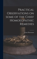 Practical Observations on Some of the Chief Homoeopathic Remedies 1013642546 Book Cover