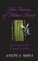The Fairies of Flitters Forest: Journey to the Flower Garden 1494404206 Book Cover