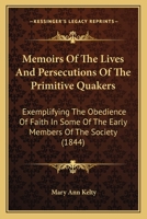 Memoirs of the Lives and Persecutions of the Primitive Quakers 1348031581 Book Cover