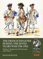 French Infantry During the Seven Years' War 1756-1763 Volume 2: Regimental Distinctions and Colours 180451540X Book Cover