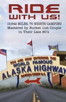 Ride With Us! 15,642 Miles, Seventy Nights Camping: Mastered by Bucket List Couple in Their Late 80's. 057869462X Book Cover
