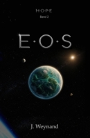 EOS: Die Ankunft (H.O.P.E. Die Eos-Trilogie) (German Edition) B0HGM3T7Z4 Book Cover