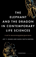 The elephant and the dragon in contemporary life sciences: A call for decolonising global governance 152615952X Book Cover
