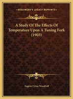 A Study Of The Effects Of Temperature Upon A Tuning Fork 1022592815 Book Cover