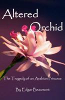 Altered Orchid: The Tragedy of a Moroccan Princess 0978694813 Book Cover