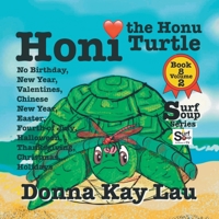 Honi the Honu Turtle: No Birthday, New Year, Valentines, Chinese New Year, Easter, Fourth of July, Halloween, Thanksgiving, Christmas...Holidays Book 8 Volume 2 1956022635 Book Cover
