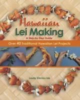 Hawaiian Lei Making Step-By-Step Guide: Step-By-Step Guide 1566472237 Book Cover