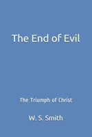 The End of Evil: The Triumph of Christ B0942KC1XM Book Cover