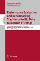 Performance Evaluation and Benchmarking: Traditional to Big Data to Internet of Things: 7th TPC Technology Conference, TPCTC 2015, Kohala Coast, HI, ... 3319314084 Book Cover