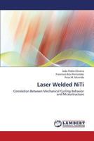 Laser Welded NiTi: Correlation Between Mechanical Cycling Behavior and Microstructure 3659317195 Book Cover